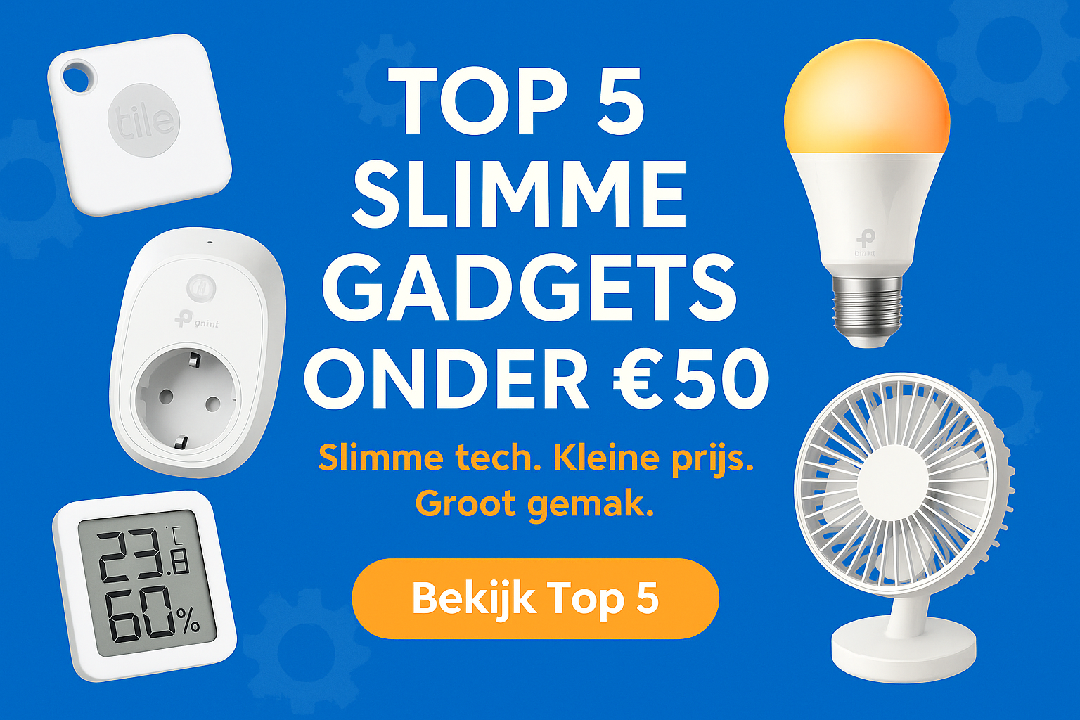 Top 5 slimme gadgets onder 50 euro - betaalbare tech deals